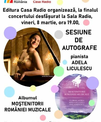 8 martie - concert de Ziua Femeii la Sala Radio: dirijoarea Jessica Cottis și pianista Adela LiculescuLa finalul concertului, sesiune de autografe Adela Liculescu