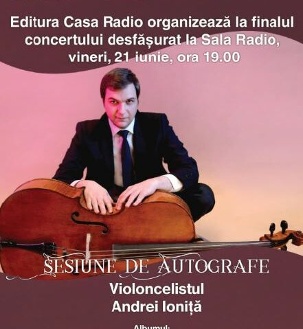 ÎNCHIDERE DE STAGIUNE LA SALA RADIO:  Dirijorul SASCHA GOETZEL și violoncelistul ANDREI IONIȚĂ SESIUNE DE AUTOGRAFE ANDREI IONIȚĂ
