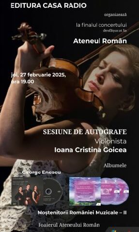 Editura Casa Radio – autografe cu violonista Ioana Cristina Goicea la Ateneul Român