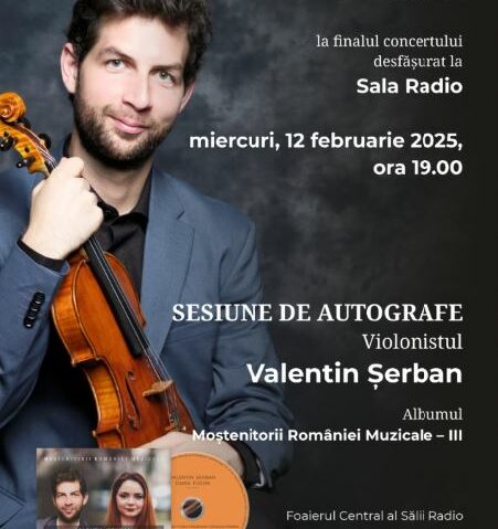 Dirijorul Gabriel Bebeșelea și violonistul Valentin Șerban invitați la Sala RadioSesiune de autografe Valentin Șerban