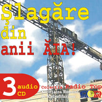 ȘLAGĂRE DIN ANII ĂIA!