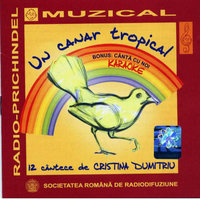 UN CANAR TROPICAL. 12 CÂNTECE DE CRISTINA DUMITRIU