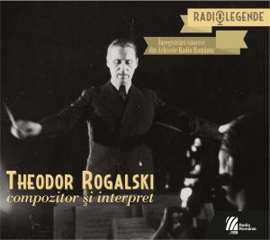 THEODOR ROGALSKI. Compozitor și interpret