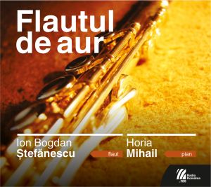 FLAUTUL DE AUR. Ion Bogdan Ștefănescu-flautHoria Mihail-pian