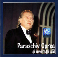 PARASCHIV OPREA ȘI INVITAȚII SĂI