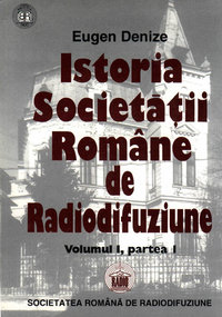 Istoria Societății Române de Radiodifuziune, vol. 1, partea întâi (1928-1937)