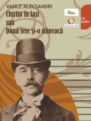 V. ALECSANDRI. Chirița în Iași sau Două fete și-o năneacă
