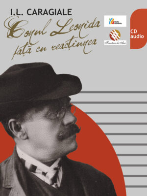 I.L. CARAGIALE. Conul Leonida față cu reacțiunea