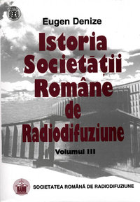 Istoria Societății Române de Radiodifuziune. România sub Nicolae Ceaușescu, vol. 3 (1965-1989)