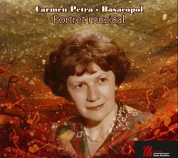 CARMEN PETRA-BASACOPOL. Portret muzical