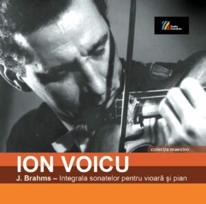 ION VOICU – 85 DE ANI. J. Brahms – Integrala sonatelor pentru vioară și pian