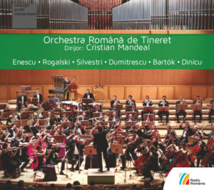 Orchestra Română de Tineret Dirijor: Cristian Mandeal  Enescu, Rogalski, Silvestri, Dumitrescu, Bartók, Dinicu