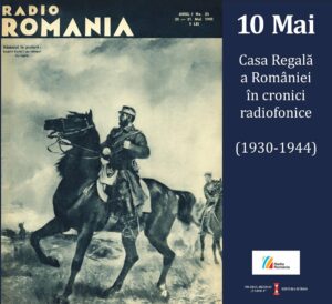 10 Mai. Casa Regală a României în cronici radiofonice (1930-1944)