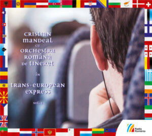 Trans-European Express, vol. I  Orchestra Română de Tineret Dirijor: Cristian Mandeal