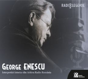 GEORGE ENESCU. Interpretări istorice din Arhiva Radio România