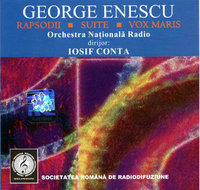 GEORGE ENESCU. Rapsodii. Suite. Vox Maris.Orchestra Națională Radio, dirijor: Iosif Conta