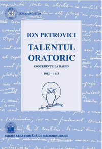 Talentul oratoric. Conferințe la Radio 1932-1943