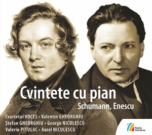 Cvintete cu pian. Schumann, Enescu  Cvartetul VOCES  Valentin GHEORGHIU  Ștefan GHEORGHIU  George NICOLESCU Valeriu PITULAC  Aurel NICULESCU
