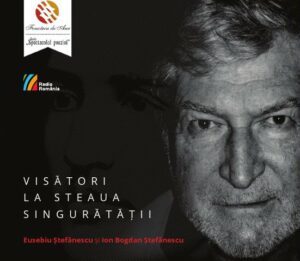 Visători la steaua singurătății Eusebiu Ștefănescu și Ion Bogdan Ștefănescu
