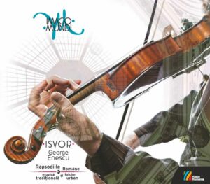 Imago MundiIsvor. George Enescu (Rapsodiile Române vs. muzică traditională si folclor urban)