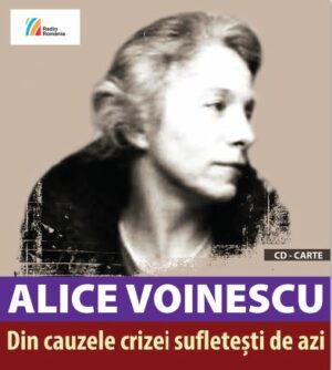 Alice Voinescu Din cauzele crizei sufletești de azi.  Conferințe la Radio (1933-1943)