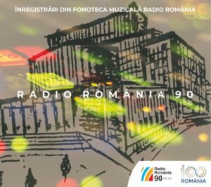 RADIO ROMÂNIA 90Înregistrări din Fonoteca Muzicală Radio România