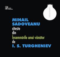 MIHAIL SADOVEANU citește din Însemnările unui vânător de I.S. TURGHENIEV