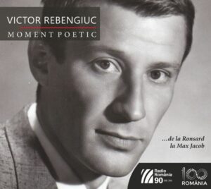 Victor Rebengiuc  Moment poetic ...de la Ronsard la Max Jacob