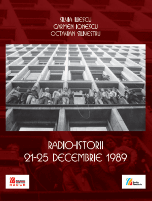 Silvia Iliescu, Carmen Ionescu, Octavian SilivestruRadio-istorii21-25 decembrie 1989