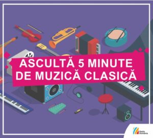 Ascultă 5 minute de muzică clasică