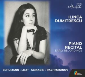 Ilinca DumitrescuPiano recitalEarly recordings