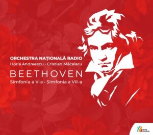 BEETHOVEN Simfonia a V-a • Simfonia a VII-aORCHESTRA NAȚIONALĂ RADIO Horia Andreescu • Cristian Măcelaru