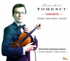 Alexandru TOMESCUConcertoMozart• Saint-Saëns • DvoøákORCHESTRA NAȚIONALĂ RADIOMăcelaru • Soare