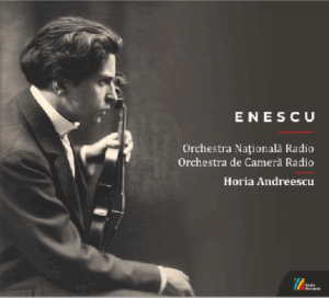 ENESCU 140Orchestra Națională Radio • Orchestra de Cameră Radio • Horia Andreescu