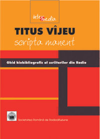 Scripta manent. Ghid biobibliografic al scriitorilor din Radio: 1928-2004