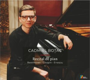 CADMIEL BOȚAC Recital de pianBeethoven, Chopin, Enescu