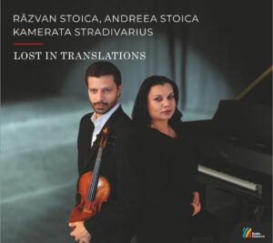 RĂZVAN STOICA, ANDREEA STOICA, KAMERATA STRADIVARIUS Lost in translations