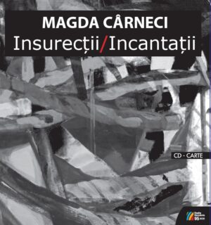 MAGDA CÂRNECI Insurecții / Incantații Poeme rostite la Radio