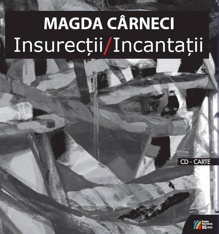 MAGDA CÂRNECI Insurecții / Incantații Poeme rostite la Radio