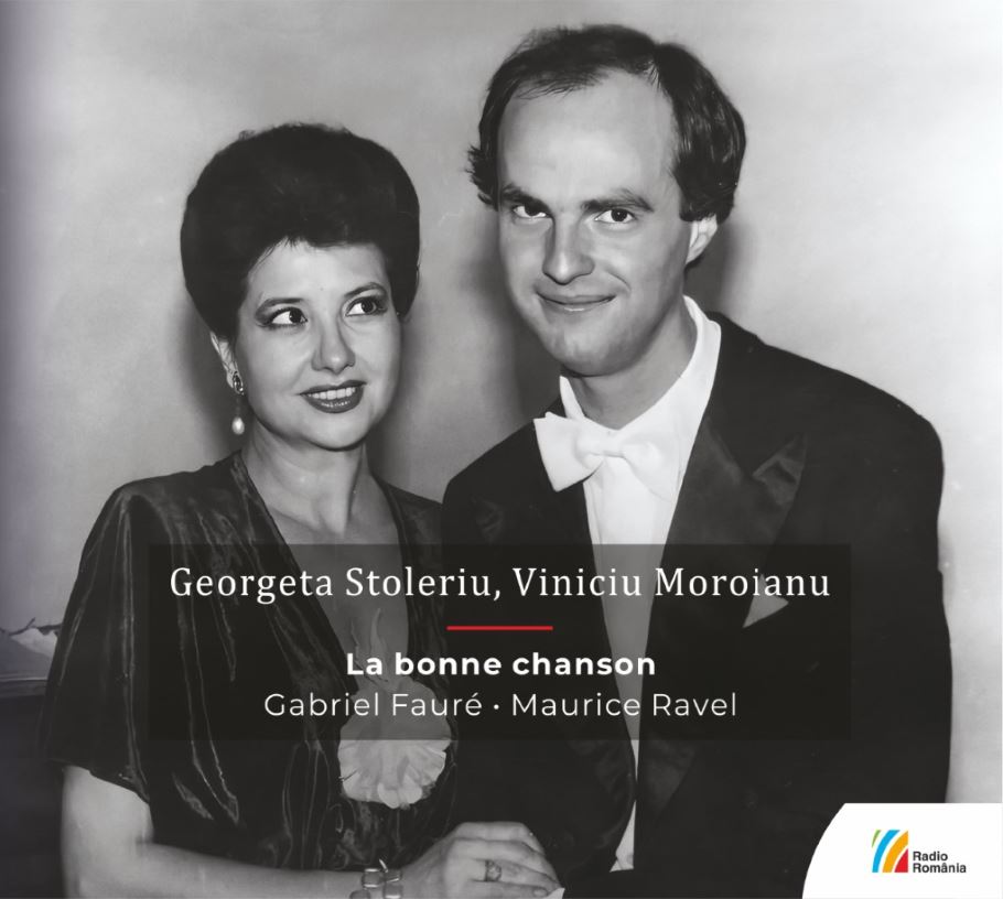 GEORGETA STOLERIU • VINICIU MOROIANU La bonne chanson Gabriel Fauré • Maurice Ravel