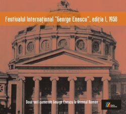 FESTIVALUL INTERNAȚIONAL GEORGE ENESCU, ediția I, 1958Două seri camerale George Enescu la Ateneul Român