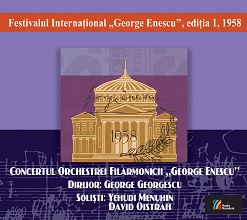 FESTIVALUL INTERNAȚIONAL GEORGE ENESCU, ediția I, 1958Concertul Orchestrei Filarmonicii George Enescu Dirijor: George GeorgescuSoliști: Yehudi Menuhin, David Oistrah