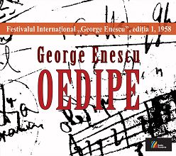 FESTIVALUL INTERNAȚIONAL GEORGE ENESCU, ediția I, 1958 Premiera operei Oedipe de George Enescu