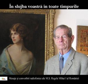 În slujba voastră în toate timpurile. Mesaje și convorbiri radiofonice ale M.S. Regele Mihai I al României (1989-2010)