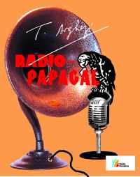 RADIO-PAPAGAL. Publicistică radiofonică (1927-1967)