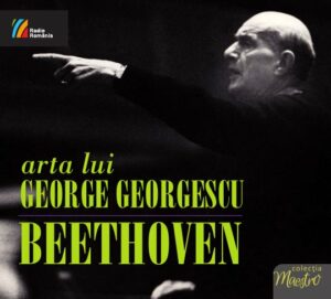 ARTA LUI GEORGE GEORGESCU: Beethoven