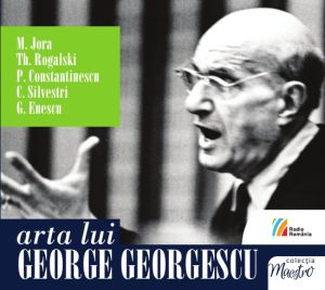 ARTA LUI GEORGE GEORGESCU. M. JoraTh. RogalskiP. ConstantinescuC. SilvestriG. Enescu
