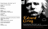 EDVARD GRIEG. Centenar 1843-1907. Concertul op.16 in la minor, pentru pian si orchestra. Poemul dramatic Peer Gynt, op.23