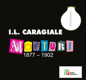 I.L.CARAGIALE. Mofturi 1877-1902
