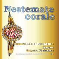 NESTEMATE CORALE. CORUL DE COPII RADIO. Dirijor: Eugenia Văcărescu